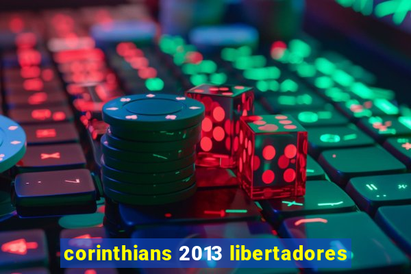 corinthians 2013 libertadores